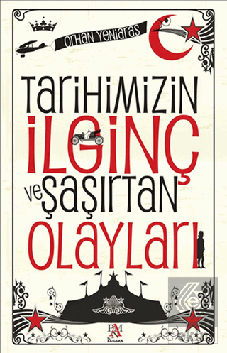 Tarihimizin İlginç ve Şaşırtan Olayları