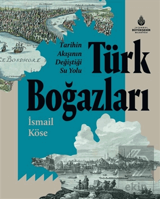 Tarihin Akışının Değiştiği Su Yolu Türk Boğazları