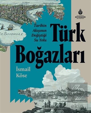 Tarihin Akışının Değiştiği Su Yolu Türk Boğazları