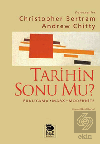 Tarihin Sonu mu? Fukuyama - Marx - Modernite