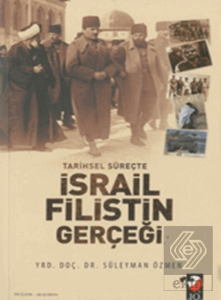 Tarihsel Süreçte İsrail Filistin Gerçeği