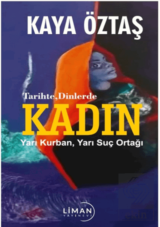 Tarihte Dinlerde Kadın Yarı Kurban Yarı Suç Ortağı