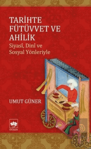 Tarihte Fütüvvet ve Ahilik