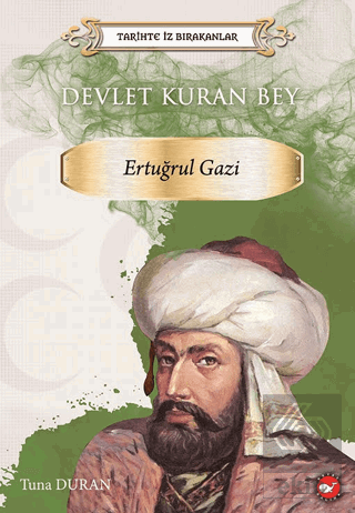 Tarihte İz Bırakanlar Devlet Kuran Bey Ertuğrul Ga