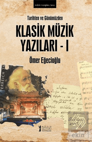 Tarihten ve Günümüzden Klasik Müzik Yazıları 1