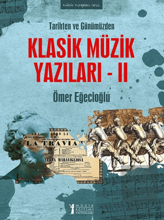 Tarihten ve Günümüzden Klasik Müzik Yazıları 2