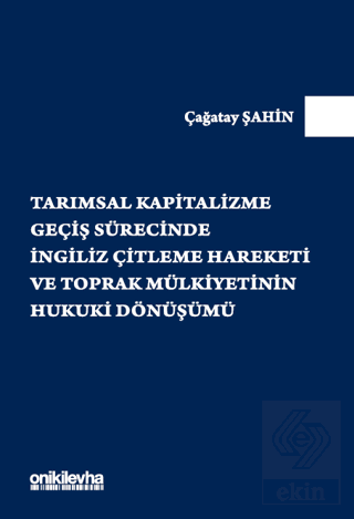 Tarımsal Kapitalizme Geçiş Sürecinde İngiliz Çitleme Hareketi ve Topra