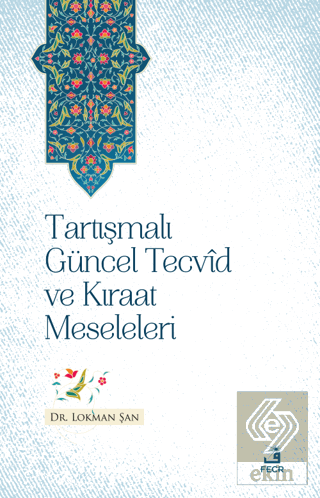 Tartışmalı Gu¨ncel Tecvid ve Kıraat Meseleleri