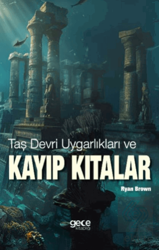 Taş Devri Uygarlıkları ve Kayıp Kıtalar