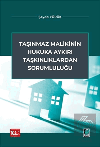 Taşınmaz Malikinin Hukuka Aykırı Taşkınlıklardan Sorumluluğu