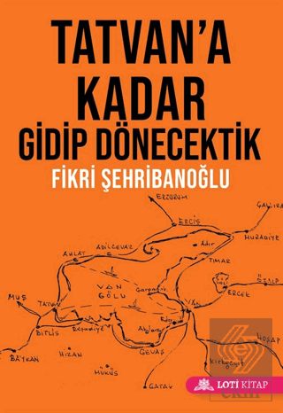 Tatvan'a Kadar Gidip Dönecektik