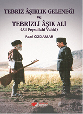 Tebriz Aşıklık Geleneği ve Tebrizli Aşık Ali (Ali