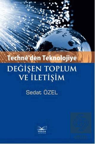 Techne\'den Teknolojiye Değişen Toplum ve İletişim