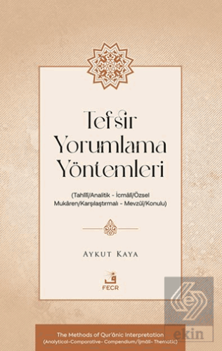 Tefsir Yorumlama Yöntemleri (Tahlîlî/Analitik – İcmâlî/Özsel – Mukâren