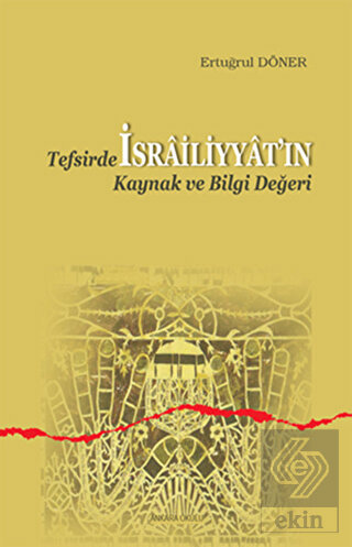 Tefsirde İsrailiyyat\'ın Kaynak ve Bilgi Değeri