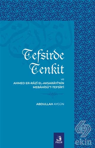 Tefsirde Tenkit ve Ahmed Er-Razi El-Aksarayi'nin M