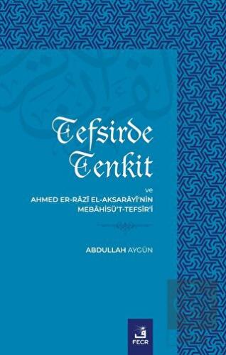 Tefsirde Tenkit ve Ahmed Er-Razi El-Aksarayi'nin M