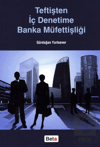 Teftişten İç Denetime Banka Müfettişliği