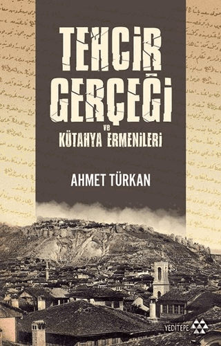 Tehcir Gerçeği ve Kütahya Ermenileri