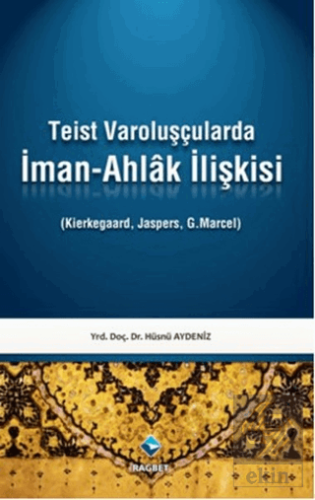 Teist Varoluşçularda İman - Ahlak İlişkisi