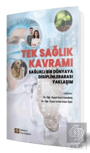 Tek Sağlık Kavramı Sağlıklı Bir Dünyaya Disiplinlerarası Yaklaşım