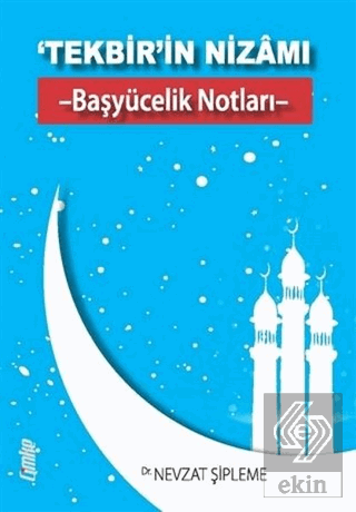 'Tekbir'in Nizamı - Başyücelik Notları