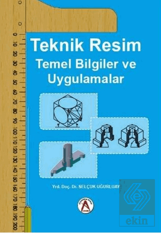 Teknik Resim Temel Bilgiler ve Uygulamalar