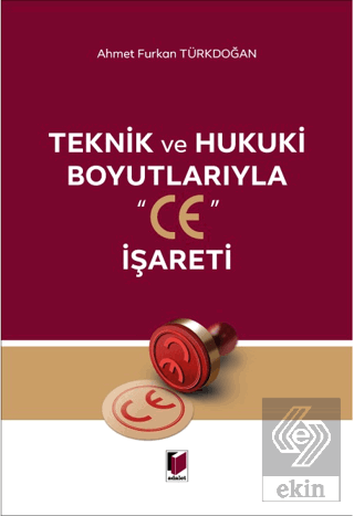 Teknik ve Hukuki Boyutlarıyla "CE" İşareti