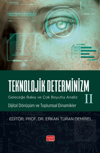 Teknolojlik Determinizm - Geleceğe Bakış ve Çok Boyutlu Analiz - II