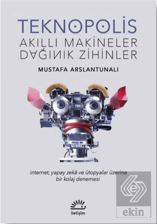 Teknopolis Akıllı Makineler Dağınık Zihinler