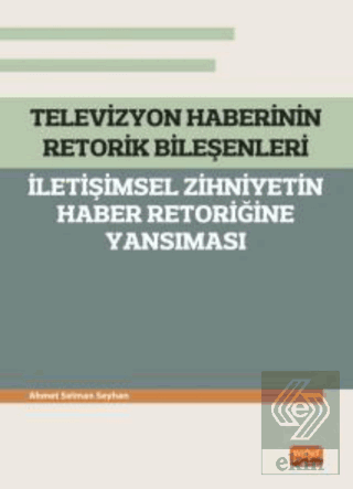 Televizyon Haberinin Retorik Bileşenleri - İletişi