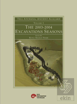 Tell Atchana, Ancient Alalakh Volume 1 - The 2003