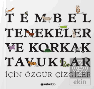 Tembel Tenekeler ve Korkak Tavuklar İçin Özgür Çiz