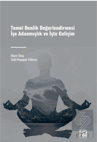 Temel Benlik Değerlendirmesi İşe Adanmışlık ve İşt