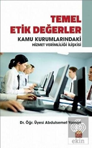 Temel Etik Değerler ve Kamu Kurumlarındaki Hizmet