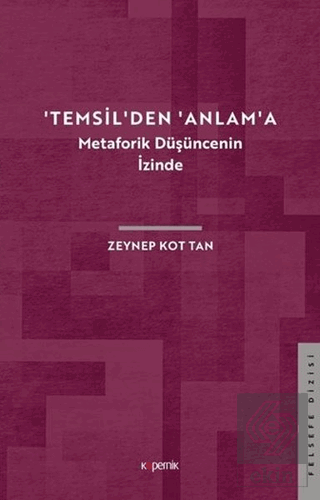 'Temsil'den 'Anlam'a - Metaforik Düşüncenin İzinde