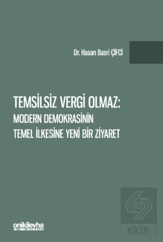 Temsilsiz Vergi Olmaz - Modern Demokrasinin Temel İlkesine Yeni Bir Zi