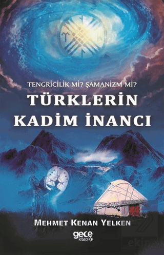 Tengricilik Mi? Şamanizm Mi? Türklerin Kadim İnanc