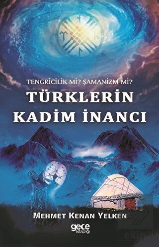 Tengricilik Mi? Şamanizm Mi? Türklerin Kadim İnanc