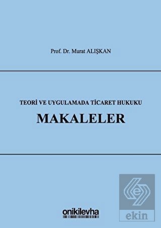 Teori ve Uygulamada Ticaret Hukuku - Makaleler