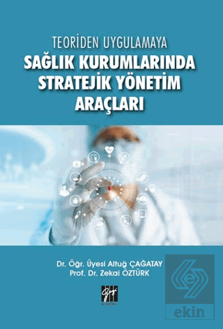 Teoriden Uygulamaya Sağlık Kurumlarında Stratejik