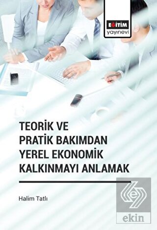 Teorik ve Pratik Bakımdan Yerel Ekonomik Kalkınmay