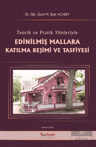 Teorik ve Pratik Yönleriyle Edinilmiş Mallara Katı