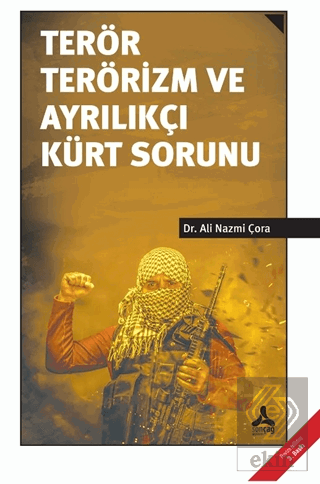 Terör Terörizm ve Ayrılıkçı Kürt Sorunu