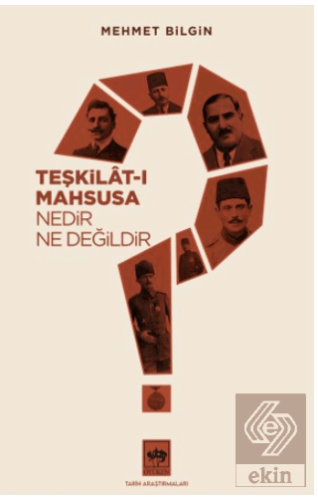 Teşkilat-ı Mahsusa Nedir? Ne Değildir?