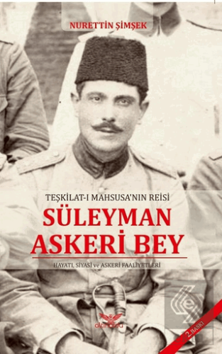 Teşkilat-ı Mahsusa\'nın Reisi Süleyman Askeri Bey