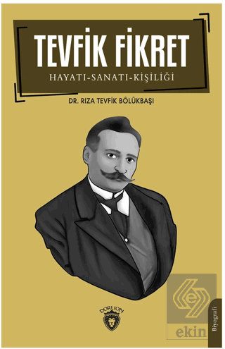 Tevfik Fikret Hayatı-Sanatı-Kişiliği