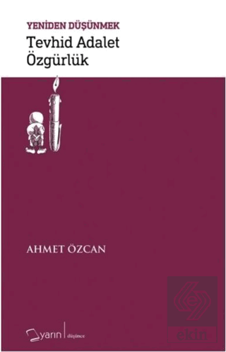 Tevhid Adalet Özgürlük - Yeniden Düşünmek