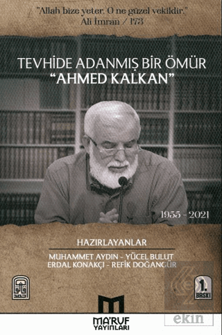 Tevhide Adanmış Bir Ömür Ahmed Kalkan (1955 - 2021)