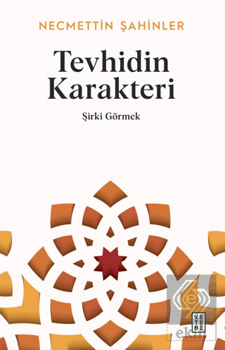 Tevhidin Karakteri - Şirki Görmek